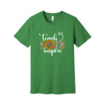 Green t-shirt with Teach Love Inspire print